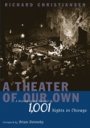 Richard Christiansen: A Theater of Our Own: A History and a Memoir of 1,001 Nights in Chicago