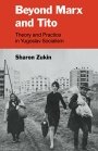 Sharon Zukin: Beyond Marx and Tito: Theory and Practice in Yugoslav Socialism