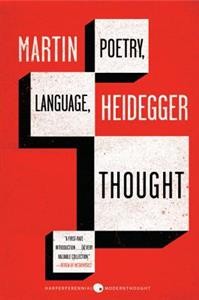 Martin Heidegger: Poetry, Language, Thought