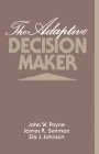 John W. Payne: The Adaptive Decision Maker