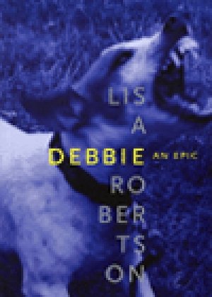 Lisa Robertson: Debbie: An Epic