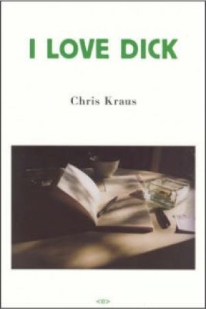 Chris Kraus: I Love Dick