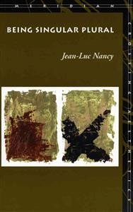 Jean-Luc Nancy:  Being Singular Plural 