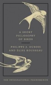 Philippe J. Dubois og Elise Rousseau: A Short Philosophy of Birds