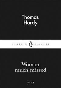 Thomas Hardy:  Woman Much Missed 