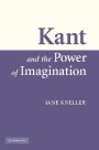 Jane Kneller: Kant and the Power of Imagination