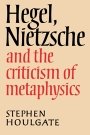 Stephen Houlgate: Hegel, Nietzsche and the Criticism of Metaphysics