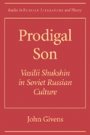 John Givens: Prodigal Son - Vasilii Shuksin in Soviet Russian Culture