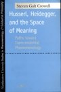 Steven Galt Crowell: Husserl, Heidegger, and the Space of Meaning - Paths Toward Trancendental Phenomenology