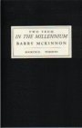 Barry McKinnon: Two From 'In The Millennium'