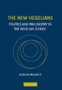 Douglas Moggach: The New Hegelians: Politics and Philosophy in the Hegelian School
