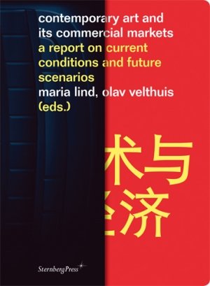 Maria Lind (red.) og Olav Velthuis (red.): Contemporary Art and Its Commercial Markets: A Report on Current Conditions and Future Scenarios