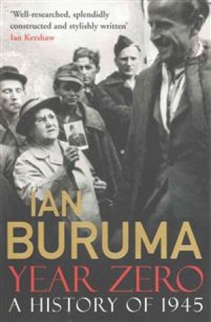 Ian Buruma: Year Zero: A History of 1945