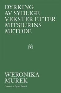 Weronika Murek: Dyrking av sydlige vekster etter Mitsjurins metode