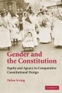 Helen Irving: Gender and the Constitution: Equity and Agency in Comparative Constitutional Design