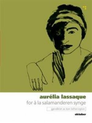 Aurélia Lassaque: for å la salamanderen synge