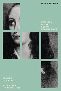 Sandra Dijkstra: Flora Tristan: Feminism in the Age of George Sand