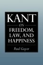 Paul Guyer: Kant on Freedom, Law, and Happiness
