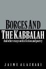 Jaime Alazraki: Borges and the Kabbalah: And Other Essays on his Fiction and Poetry