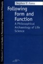 Stephen Asma: Following Form and Function: A Philosophical Archeology of Life Science