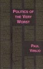 Paul Virilio: Politics of the Very Worst