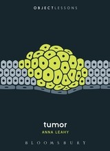 Anna Leahy: Tumor (Object Lessons)