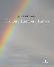 Jan Erik Vold: Kánon/Kannon/Kanón: En krønike om litterær kvalitet