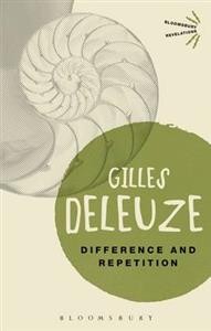 Gilles Deleuze: Difference and Repetition