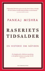 Pankaj Mishra: Raseriets tidsalder: En historie om nåtiden