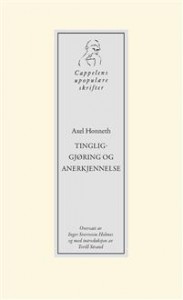Axel Honneth: Tingliggjøring og anerkjennelse: et nytt blikk på et gammelt begrep  