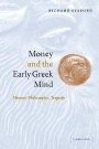 Richard Seaford: Money and the Early Greek Mind: Homer, Philosophy, Tragedy