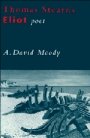 A. David Moody: Thomas Stearns Eliot: Poet