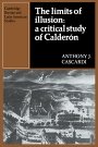 Anthony J. Cascardi: The Limits of Illusion: A Critical Study of Calderón