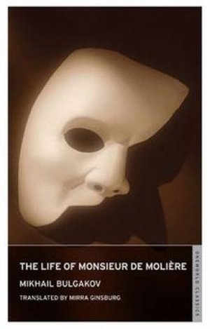 Mikhail Bulgakov: The Life of Monsieur de Moliere