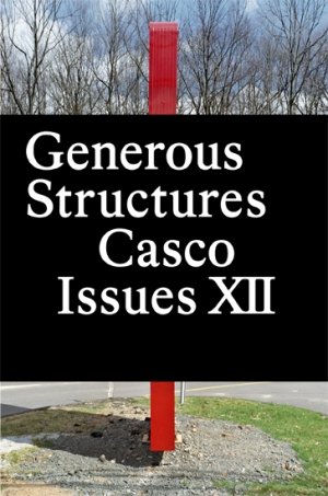 Axel Wieder (red.) og Binna Choi (red.): Casco Issues XII: Generous Structures