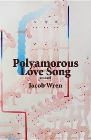 Jacob Wren: Polyamorous Love Song