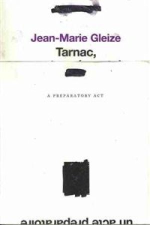 Jean-Marie Gleize: Tarnac, A Prepatory Act
