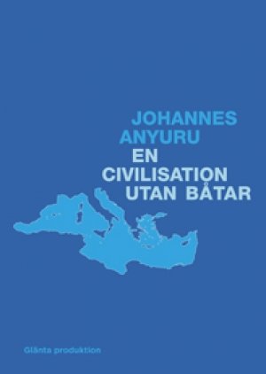 Johannes Anyuru: En civilisation utan båtar