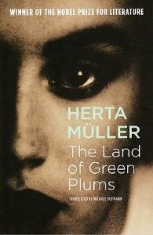 Herta Muller: The Land Of Green Plums