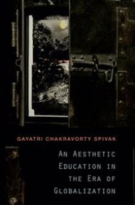 Gayatri Chakravorty Spivak: An Aesthetic Education in the Era of Globalization