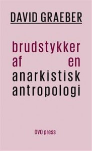 David Graeber: Brudstykker af en anarkistisk antropologi 