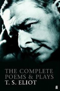 T. S. Eliot: The Complete Poems and Plays