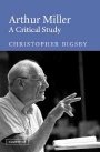 Christopher Bigsby: Arthur Miller: A Critical Study