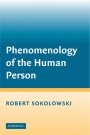 Robert Sokolowski: Phenomenology of the Human Person