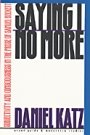 Daniel Katz: Saying I No More - Subjectivity and Consciousness in the Prose of Samuel Beckett