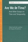 Charles Sherover: Are We In Time? And Other Essays on Time and Temporality