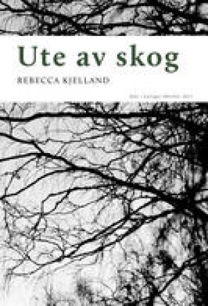 Rebecca Kjelland: Ute av skog
