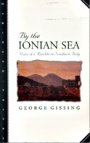 George Gissing: By the Ionian Sea - Notes of a Ramble in Southern Italy