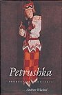 Andrew Baruch Wachtel: Petrushka - Sources and Contexts