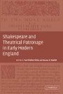 Paul Whitfield White (red.): Shakespeare and Theatrical Patronage in Early Modern England